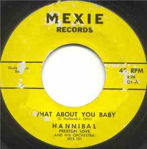 Hannibal / Preston Love And His Orchestra - What About You Baby / I Need So ...