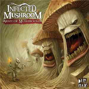 Infected Mushroom - Army Of Mushrooms