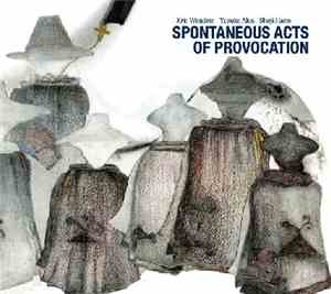 Kris Wanders - Yusuke Akai - Shoji Hano - Spontaneous Acts Of Provocation