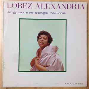 Lorez Alexandria - Sing No Sad Songs For Me