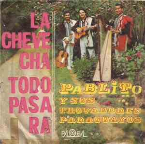 Pablito Y Sus Trovadores Paraguayos - La Chevecha / Todo Pasará
