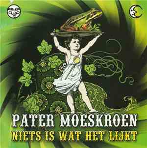 Pater Moeskroen - Niets Is Wat Het Lijkt