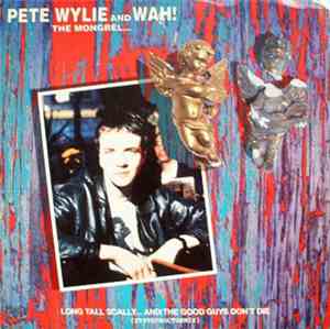 Pete Wylie & Wah! The Mongrel - Long Tall Scally ... And The Good Guys Don' ...