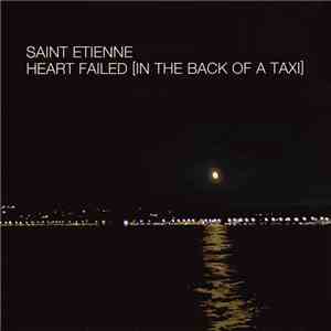 Saint Etienne - Heart Failed (In The Back Of A Taxi)