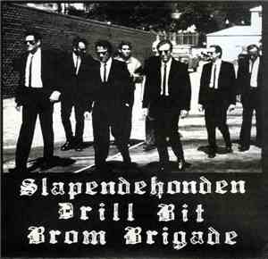 Slapendehonden / Drill Bit / Brom Brigade - Slapendehonden / Drill Bit / Br ...