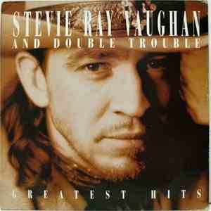 Stevie Ray Vaughan And Double Trouble - Greatest Hits