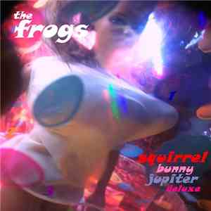 The Frogs - Squirrel Bunny Jupiter Deluxe