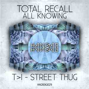 Total Recall  / T>I - All Knowing / Street Thug