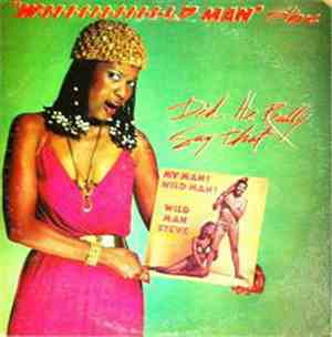 Wildman Steve  - Did He Really Say That
