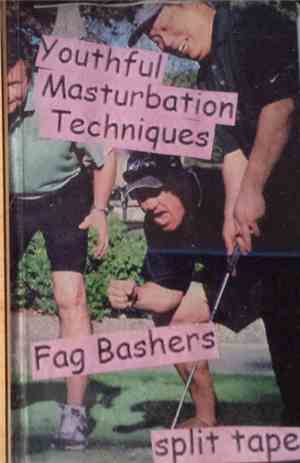 Youthful Masturbation Techniques, Fag Bashers - Split Tape