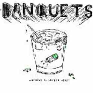 Banquets - Nothing Is Fucked Here!