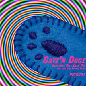 Catz'n Dogz - Something Will Come Out