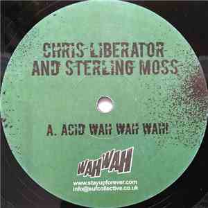 Chris Liberator And Sterling Moss - Acid Wah Wah Wah!