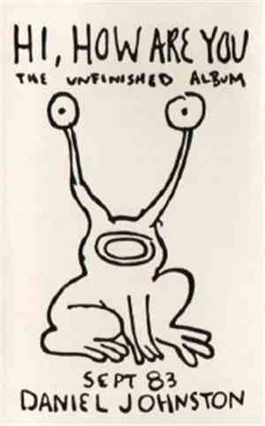 Daniel Johnston - Hi, How Are You: The Unfinished Album