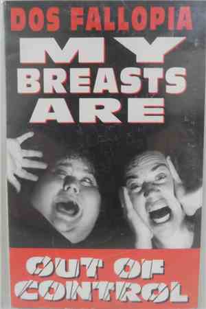 Dos Fallopia - My Breasts Are Out Of Control