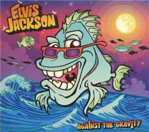 Elvis Jackson  - Against The Gravity