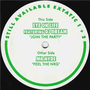 Eye On Life Featuring DJ Dream  / Mr Hyde - Join The Party / Feel The Energ ...