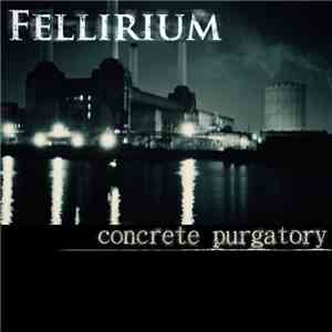 Fellirium - Concrete Purgatory