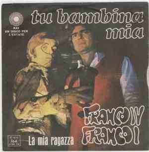 Franco IV Franco I - Tu Bambina Mia / La Mia Ragazza