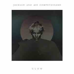 Jackson And His Computerband - Glow