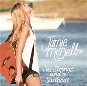 Jamie McDell - Six Strings And A Sailboat