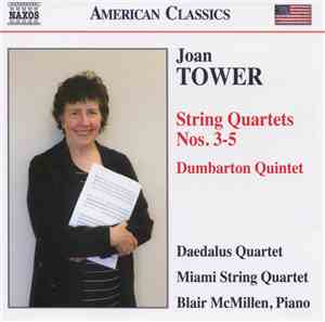 Joan Tower, Daedalus Quartet, Miami String Quartet, Blair McMillen - String ...