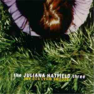 Juliana Hatfield - Become What You Are