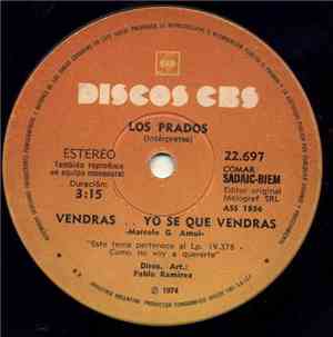 Los Prados - Vendrás... Yo Sé Que Vendrás / Regresas A Tu Casa... Ya Todo T ...