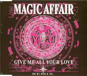 Magic Affair - Give Me All Your Love (Remix)