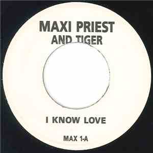 Maxi Priest & Tiger / Maxi Priest - I Know Love / Sure Fire Love