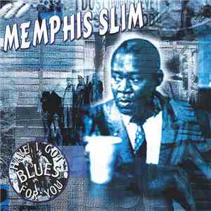 Memphis Slim - Have I Got Blues For You