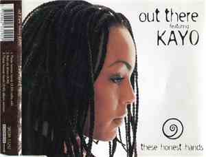 Out There Featuring Kayo  - These Honest Hands