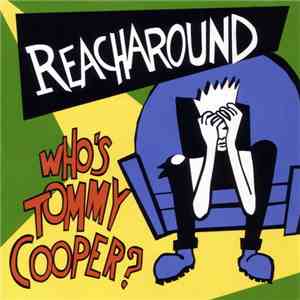 Reacharound - Who's Tommy Cooper?