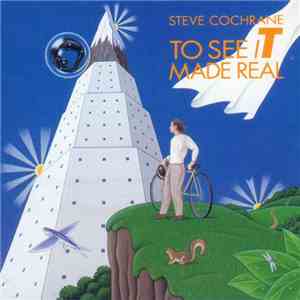 Steve Cochrane - To See It Made Real