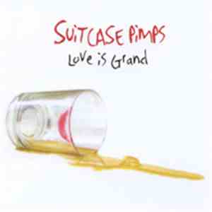 Suitcase Pimps - Love Is Grand