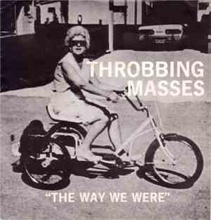 The Throbbing Masses - The Way We Were / Nothing