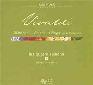 Vivaldi - Gli Incogniti, Amandine Beyer - Les Quatre Saisons & Autres Conce ...