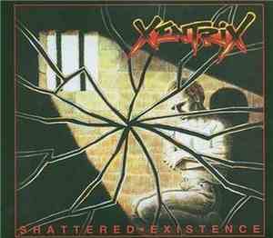 Xentrix  - Shattered Existence