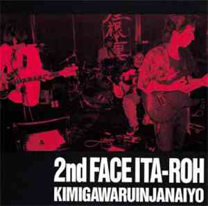 2nd Face Ita-Roh - Kimigawaruinjyanaiyo