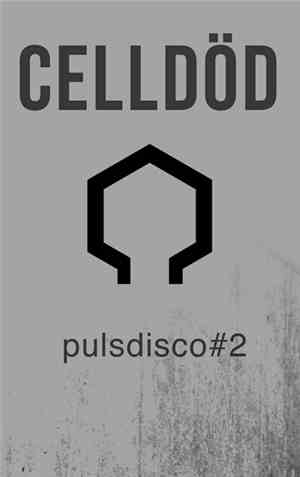 Celldöd - Pulsdisco#2