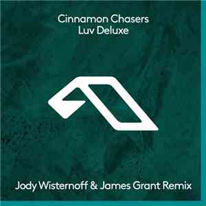 Cinnamon Chasers - Luv Deluxe (Jody Wisternoff & James Grant Remix)
