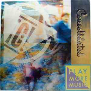 Consolidated - Play More Music