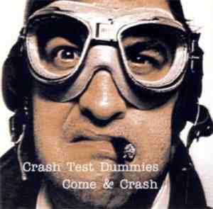 Crash Test Dummies - Come & Crash