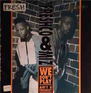 Freshco & Miz - We Don't Play