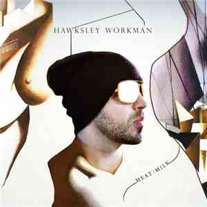 Hawksley Workman - Meat/Milk