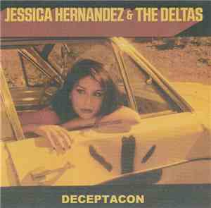 Jessica Hernandez & The Deltas - Deceptacon