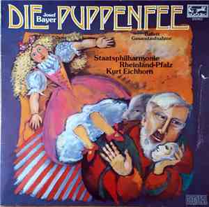 Josef Bayer - Staatsphilharmonie Rheinland-Pfalz, Kurt Eichhorn - Die Puppe ...