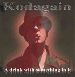 Kodagain - A Drink With Something In It