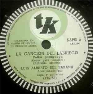Luis Alberto Del Parana - La Canción Del Labriego = Cocue Yara Purajhei / S ...