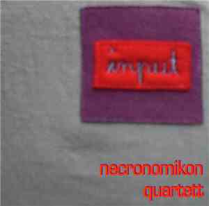 Necronomikon Quartett - Input
